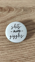 Badge - Shits and giggles