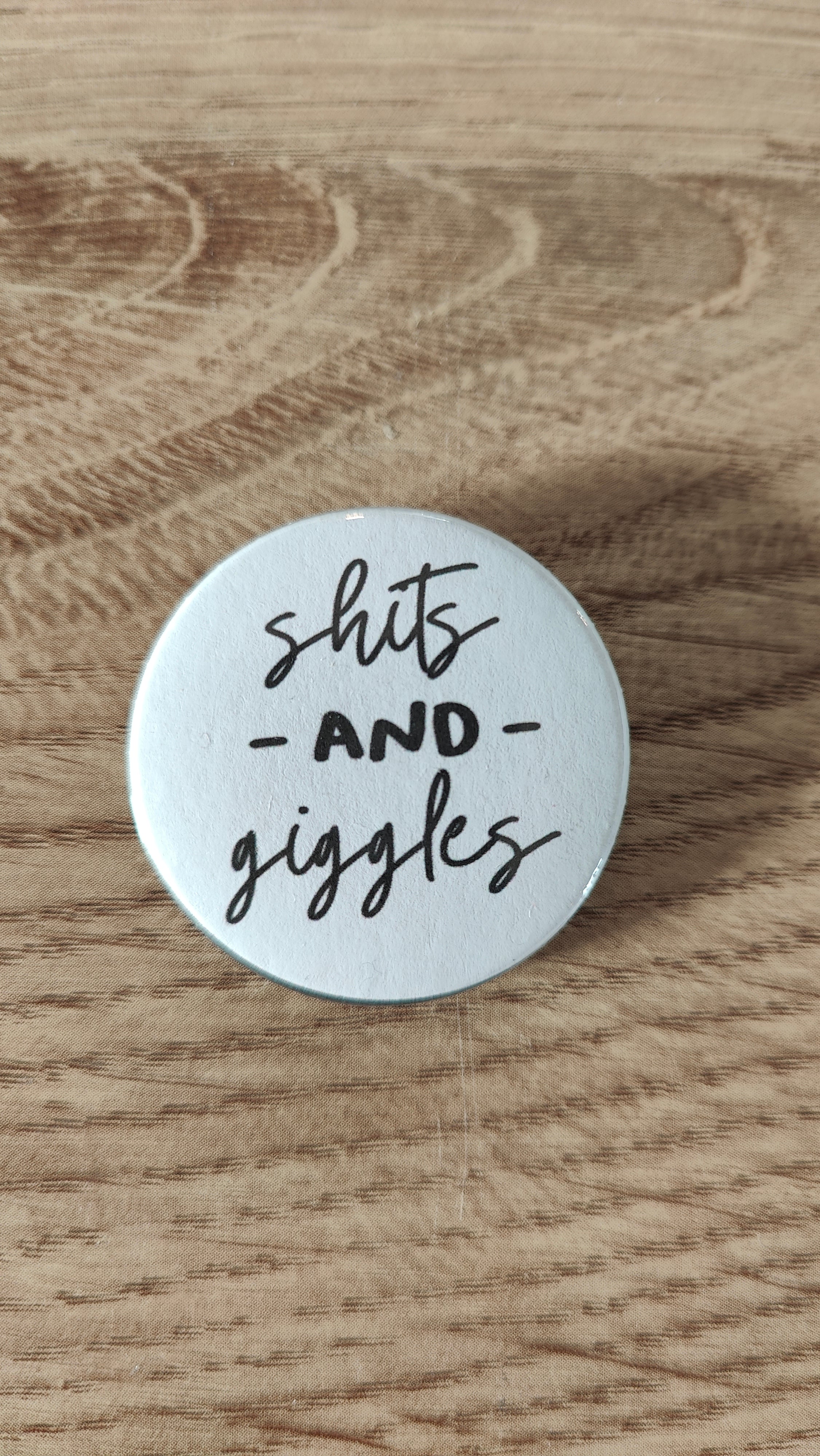 Badge - Shits and giggles